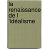 La Renaissance De L 'Idéalisme door Ferdinand Brunetire