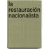 La Restauración Nacionalista