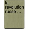 La Révolution Russe ... by Claude Anet