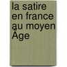 La Satire En France Au Moyen Âge door Charles Lenient