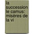 La Succession Le Camus: Misères De La Vi