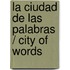 La ciudad de las palabras / City of words