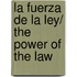 La fuerza de la ley/ The Power of the Law