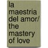 La maestria del amor/ The Mastery of Love