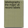Labelography - The Major Uk Record Labels door Jan Pettersson