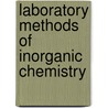 Laboratory Methods Of Inorganic Chemistry by Wilhelm Biltz