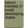Labour Markets in Small Developing States door Roli Degazon-Johnson