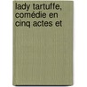 Lady Tartuffe, Comédie En Cinq Actes Et by Emile de Mme Girardin