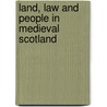 Land, Law And People In Medieval Scotland by Cynthia J. Neville