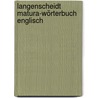 Langenscheidt Matura-Wörterbuch Englisch door Onbekend