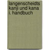 Langenscheidts Kanji und Kana I. Handbuch door W. Von Hadamitzky
