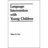 Language Intervention with Young Children door Marc Fey