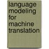 Language Modeling For Machine Translation