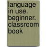 Language in Use. Beginner. Classroom Book door Adrian Doff