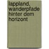 Lappland, Wanderpfade hinter dem Horizont