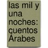 Las Mil Y Una Noches: Cuentos Árabes