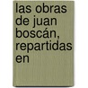 Las Obras De Juan Boscán, Repartidas En door Juan Boscï¿½N