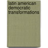 Latin American Democratic Transformations door William C. Smith