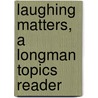 Laughing Matters, a Longman Topics Reader door Marvin Diogenes
