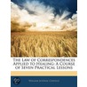 Law of Correspondences Applied to Healing by William Juvenal Colville