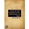 Laws Of The Upward Life, Addresses To Men by James Burns