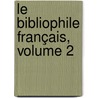 Le Bibliophile Français, Volume 2 door Anonymous Anonymous