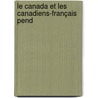 Le Canada Et Les Canadiens-Français Pend by Faucher De Saint-Maurice