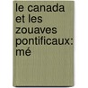 Le Canada Et Les Zouaves Pontificaux: Mé by Ͽ