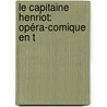 Le Capitaine Henriot: Opéra-Comique En T door Victorien Sardou