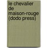 Le Chevalier de Maison-Rouge (Dodo Press) by pere Alexandre Dumas