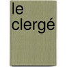 Le Clergé door Louis Lef�Vre
