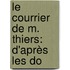 Le Courrier De M. Thiers: D'Après Les Do
