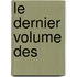 Le Dernier Volume Des