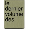 Le Dernier Volume Des door Voltaire
