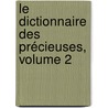 Le Dictionnaire Des Précieuses, Volume 2 by Charles-Louis Livet