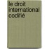 Le Droit International Codifié