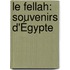 Le Fellah: Souvenirs D'Égypte