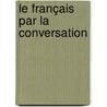 Le Français Par La Conversation door Charles P. Du Croquet