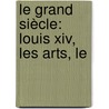 Le Grand Siècle: Louis Xiv, Les Arts, Le door Ͽ