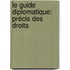 Le Guide Diplomatique: Précis Des Droits