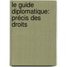 Le Guide Diplomatique: Précis Des Droits door Karl Von Martens