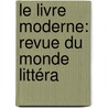 Le Livre Moderne: Revue Du Monde Littéra door Octave Uzanne