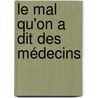 Le Mal Qu'On A Dit Des Médecins door Gustave Joseph Witkowski