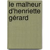 Le Malheur D'Henriette Gérard door Louis Ͽ