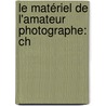 Le Matériel De L'Amateur Photographe: Ch by Gaston-Henri Niewenglowski