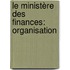 Le Ministère Des Finances: Organisation