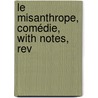 Le Misanthrope, Comédie, With Notes, Rev door Jean Baptiste Poquelin Moliere