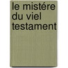 Le Mistére Du Viel Testament door Anonymous Anonymous