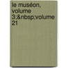Le Muséon, Volume 3;&Nbsp;Volume 21 door Onbekend