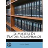 Le Mystère De Platon: Aglaophamos door Louis Prat